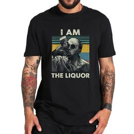 EU Size 100% Cotton T Shirt I Am The Liquor T Shirt - Trailer Park Boys Comedy TV Series TShirt Crewneck Soft Shirt